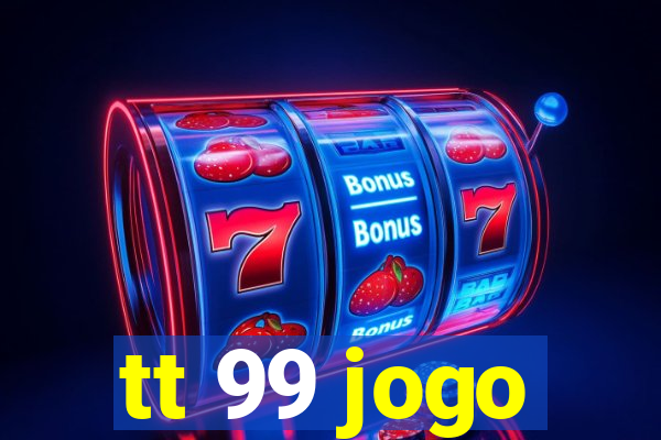 tt 99 jogo